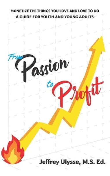 From Passion to Profit by Jeffrey Ulysse 9781733145404