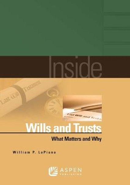 Inside Wills and Trusts: What Matters and Why by Lapiana