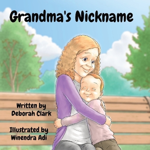 Grandma's Nickname: Illustrated by Winendra Adi by Deborah A Clark 9798989563302