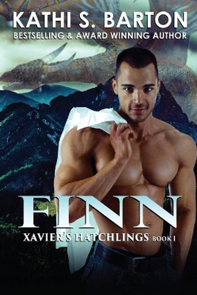 Finn: Xavier's Hatchlings &#8213; Paranormal Dragon Shifter Romance by Kathi S Barton 9781951642761