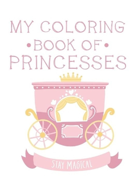 My Coloring Book Of Princesses: Princess Coloring And Activity Pages For Girls, Illustrations To Color With Tracing Activities For Kids by Creative Gallery Press 9798685029454