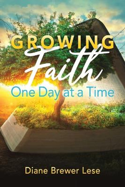 Growing Faith One Day at a Time: 31-Day Faith Building Journey by Diane Brewer Lese 9798218077860