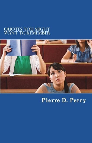 Quotes You Might Want To Remember by Pierre D Perry 9781983830570