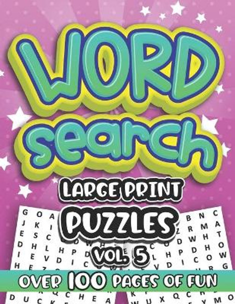 Word Search Large Print Puzzles Vol. 5: Over 100 Pages of Assorted Wordsearch Puzzle Fun for Friends Family and Coworkers by Shecolors 9798552866571