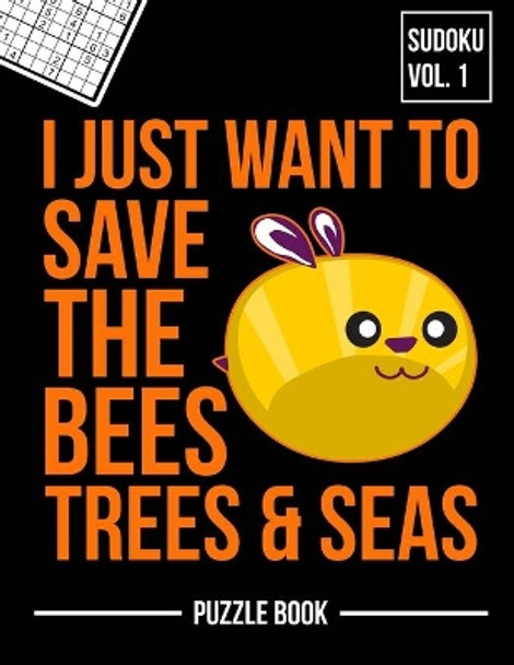 I Just Want to Save the Bees Trees and Seas Sudoku Beekeepers Puzzle Book: 400 Challenging Puzzles by Andre Tobisch 9798571823456