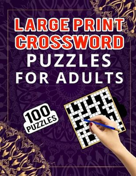 Large Print Crossword Puzzles for Adults - 100 Puzzles: Medium Level Crossword Puzzles Collections for Brain Activity - 100 Unique Puzzle Collection for Adults to Toddlers by Carlos Dzu Publishing 9798586256560