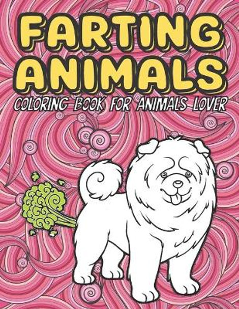 Farting Animals: An kids and Adult Coloring Book for Animal Lovers for Fun & Stress Relief & Relaxation by Poop Kingdom 9798591978273