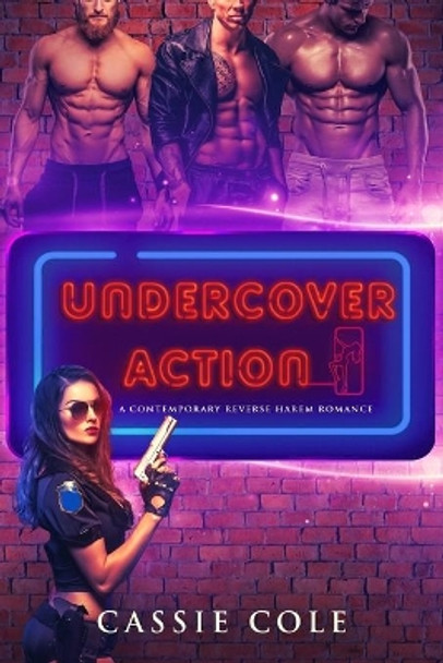 Undercover Action: A Contemporary Reverse Harem Romance by Cassie Cole 9798623365262