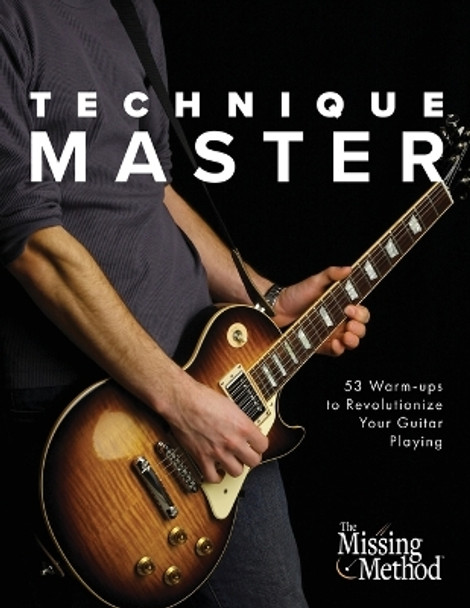 Technique Master: 53 Warm-ups to Revolutionize Your Guitar Playing by Christian J Triola 9781953101013