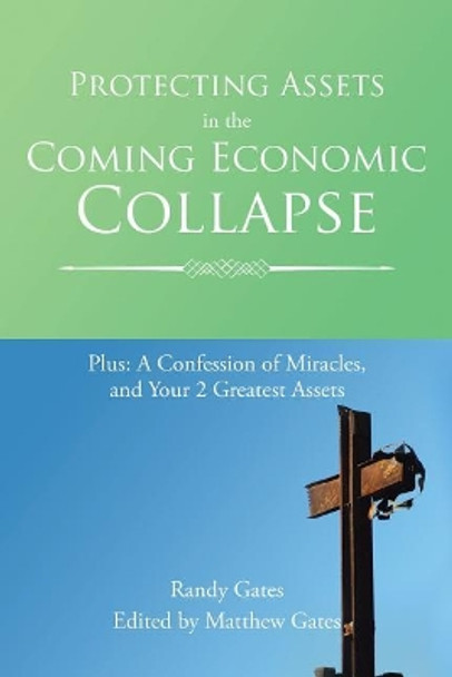 Protecting Assets in the Coming Economic Collapse by Randy Gates 9781543460544