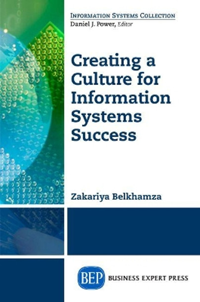 Creating a Culture for Information Systems Success by Zakariya Belkhamza 9781606497449