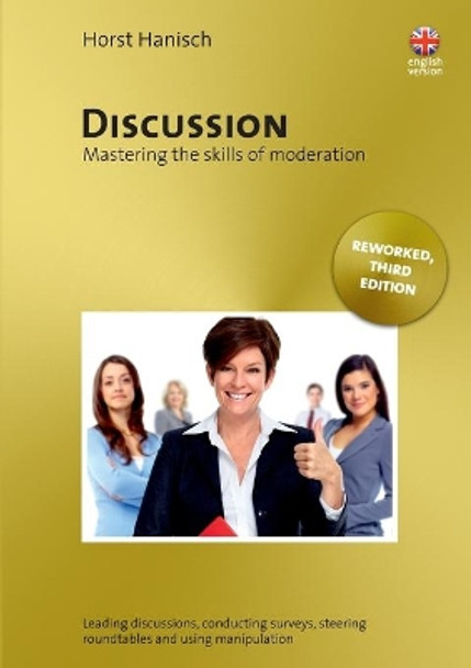 Discussion - Mastering the Skills of Moderation by Horst Hanisch 9783837097283