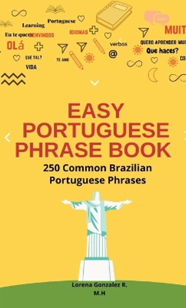 Easy Portuguese Phrase Book: The Perfect Guide for Travelers with more than 250 Common Brazilian Portuguese Phrases by Modeste Herlic 9786500728989