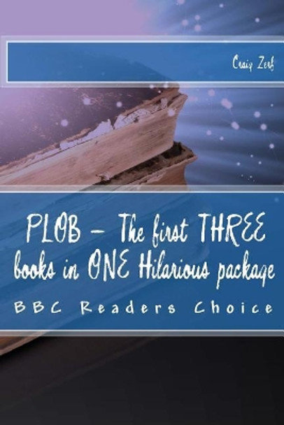 PLOB - The first THREE books in ONE Hilarious package: The first three Award Winning Comedy Fantasy Novels by Craig Zerf 9781500598549