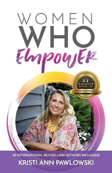 Women Who Empower- Kristi Ann Pawlowski by Kristi Ann Pawlowski 9781952725449