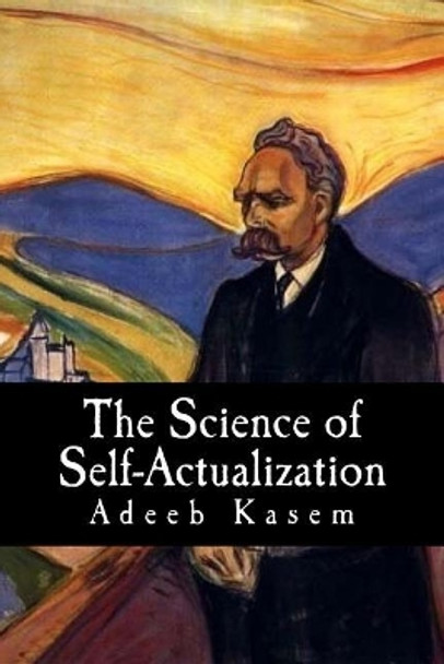 The Science of Self-Actualization: A Children's Introduction to the Philosophy of Friedrich Nietzsche by Adeeb Kasem 9781986232227