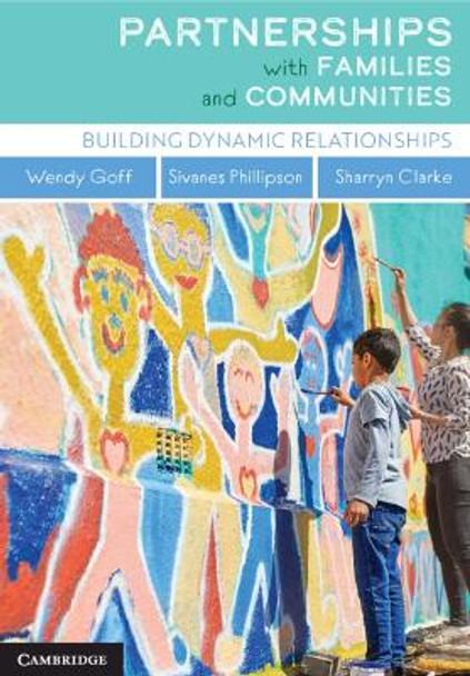 Partnerships with Families and Communities: Building Dynamic Relationships by Wendy Goff 9781108829694