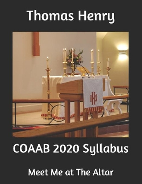 COAAB 2020 Syllabus: Meet Me at The Altar by Thomas Frank Henry, Jr 9781697199765