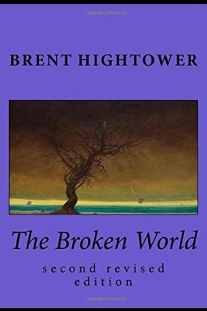The Broken World: second revised edition by Harley Brent Hightower 9781799069447