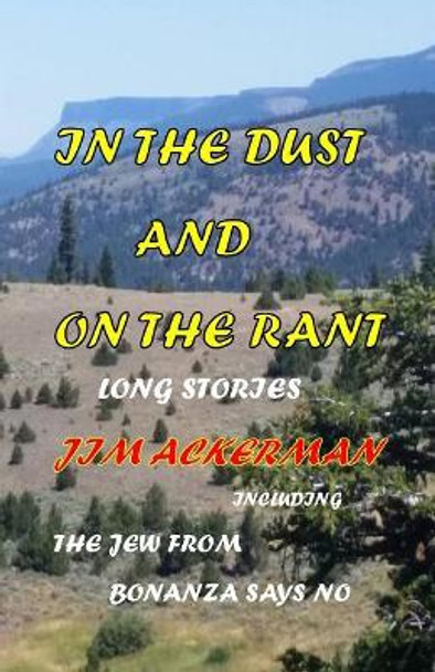 In the Dust and On the Rant: Long Stories by Jim Ackerman 9781975675035