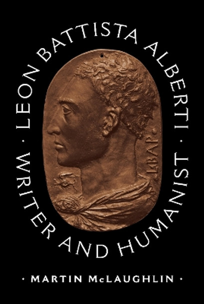 Leon Battista Alberti: Writer and Humanist by Martin McLaughlin 9780691174723