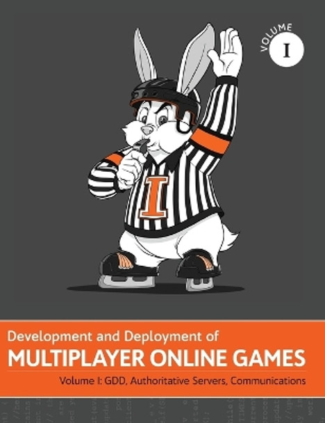 Development and Deployment of Multiplayer Online Games, Vol. I: GDD, Authoritative Servers, Communications by 'No Bugs' Hare 9783903213067