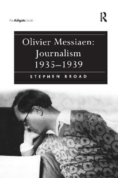 Olivier Messiaen: Journalism 1935-1939 by Stephen Broad
