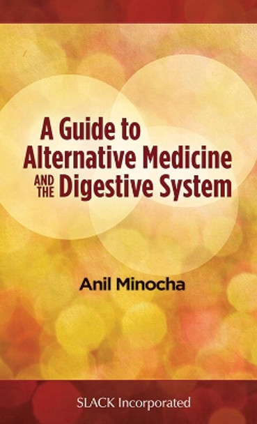 A Guide to Alternative Medicine and the Digestive System by Anil Minocha 9781556428630