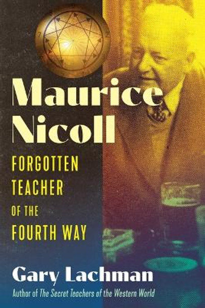 Maurice Nicoll: Forgotten Teacher of the Fourth Way by Gary Lachman 9781644119914