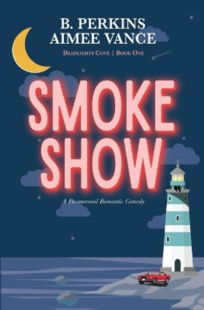 Smoke Show: Deadlights Cove, #1 by B Perkins 9798986364919