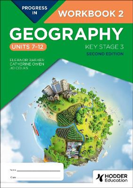 Progress in Geography: Key Stage 3, Second Edition: Workbook 2 (Units 7–12) by Eleanor Barker 9781398378919