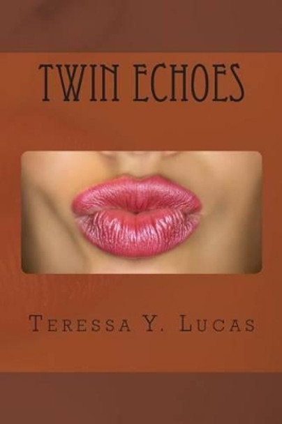 Twin Echoes by Teressa Y Lucas 9781475021936