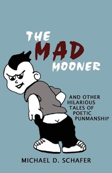 The Mad Mooner by Michael D Schafer 9781631320583