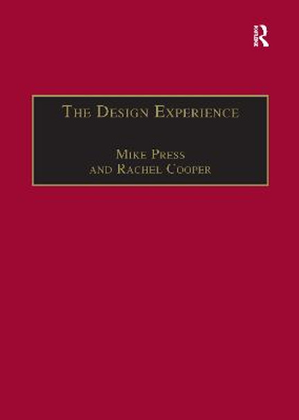 The Design Experience: The Role of Design and Designers in the Twenty-First Century by Mike Press