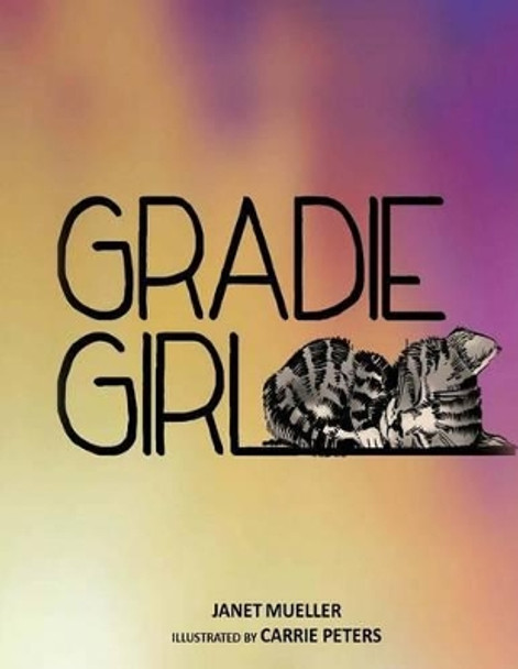 Gradie Girl by Carrie Peters 9781500364427