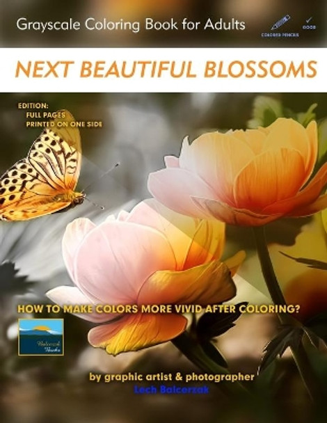 Next Beautiful Blossoms - Grayscale Coloring Book for Adults: Edition: Full pages by Lech Balcerzak 9781728772752