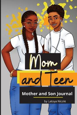 Mom and Teen: A Back and Forth Journal for Mother and Son by Latoya Nicole 9781734879735