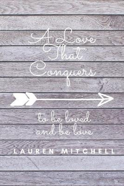 A Love That Conquers by Lauren Mitchell 9781523986866