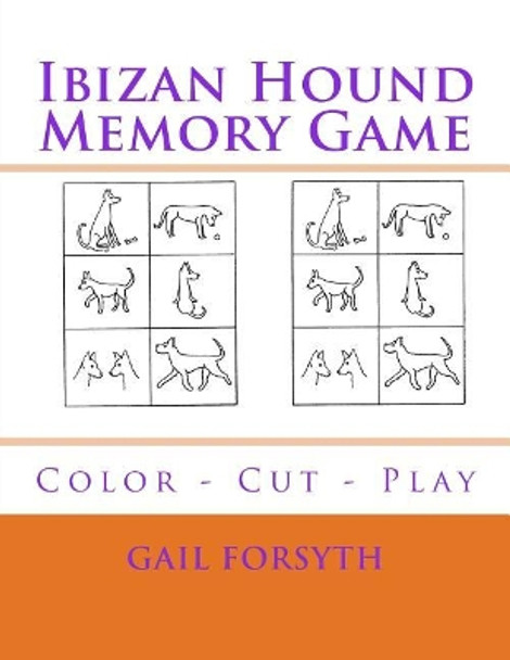 Ibizan Hound Memory Game: Color - Cut - Play by Gail Forsyth 9781974555956