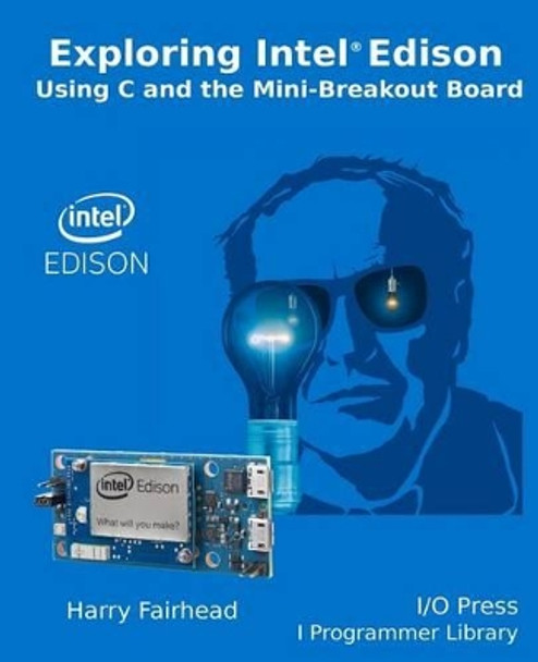 Explore Intel Edison by Harry Fairhead 9781871962444