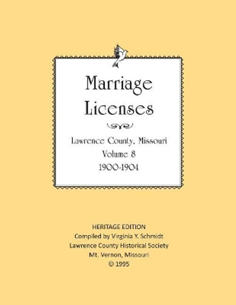 Lawrence County Missouri Marriages 1900-1904 by Virginia Y Schmidt 9781727470260