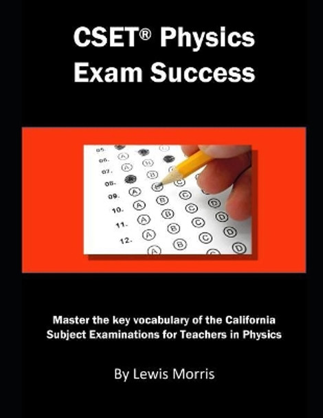 Cset Physics Exam Success: Master the Key Vocabulary of the California Subject Examinations for Teachers in Physics by Lewis Morris 9781791720513