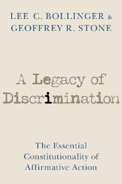 A Legacy of Discrimination: The Essential Constitutionality of Affirmative Action by Lee C. Bollinger