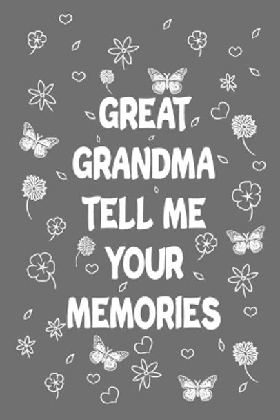 Great Grandma Tell Me Your Memories: Great gift idea to share your life with someone you love, Funny short autobiography Gift Idea For Grandmother by Designood Family Journal 9781661258948