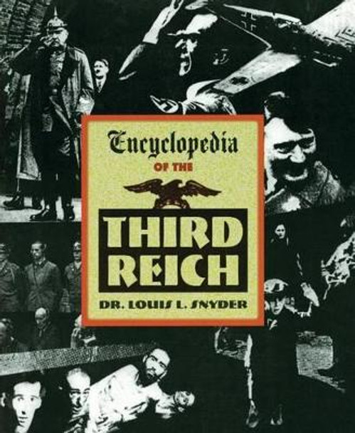 Encyclopedia of the Third Reich by Louis L. Snyder 9781569249178