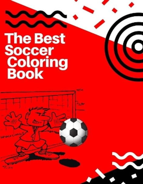 The Best Soccer Coloring Book: Awesome Coloring Book For Kids, Football, Baseball, Soccer, lovers and Includes Bonus Activity 100 Pages (Coloring Books for Kids) by Masab Press House 9781701625938