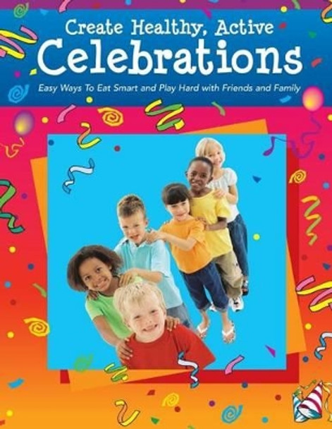 Create Healthy, Active Celebrations by Penny Hill Press Inc 9781523438853