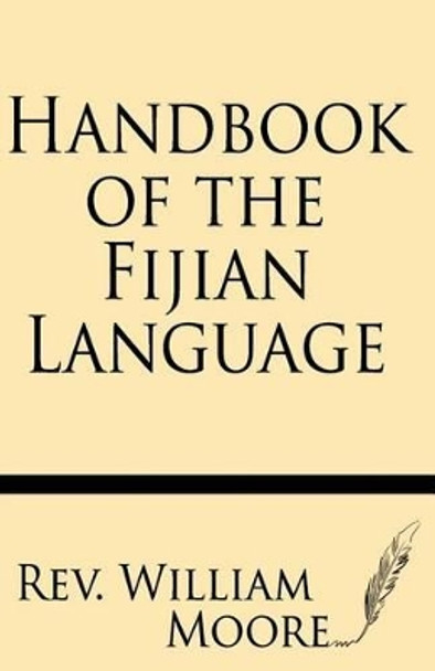 Handbook of the Fijian Language by Rev William Moore 9781628450743