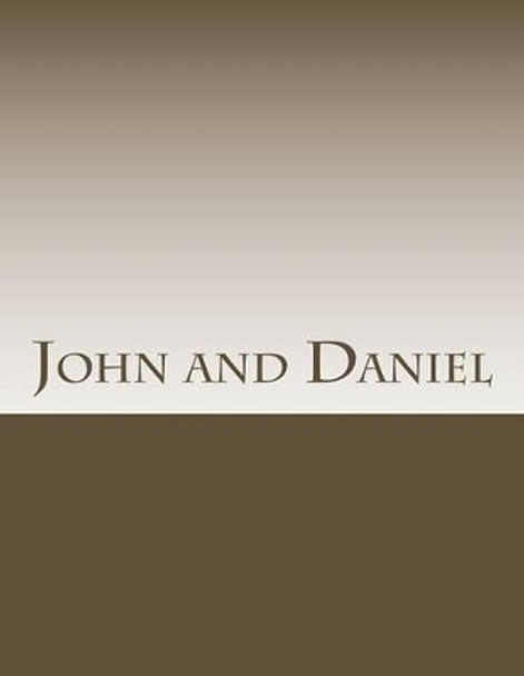 John and Daniel: ...and what they both saw by Bob Faulkner 9781530840861