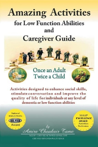 Amazing Activities for Low Function Abilities: And Caregiver Guide by Amira Choukair Tame 9781532013072